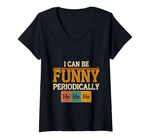 Damen I Can Be Funny Periodically He He He Chemie -Humor -- T-Shirt mit V-Ausschnitt von Chemical Lachs Science Humor