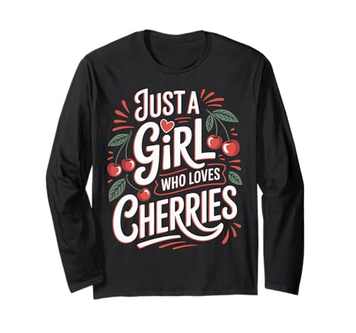 Cherry Nur EIN Mädchen, das Kirschfrüchte liebt Langarmshirt von Cherry Cherries Fruit Food