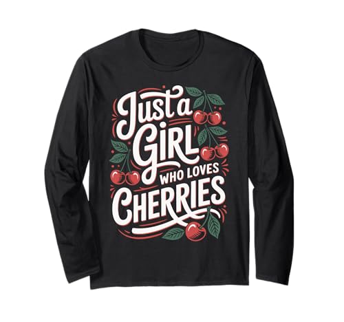 Cherry Nur EIN Mädchen, das Kirschfrüchte liebt Langarmshirt von Cherry Cherries Fruit Food