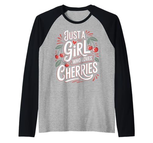 Cherry Nur EIN Mädchen, das Kirschfrüchte liebt Raglan von Cherry Cherries Fruit Food