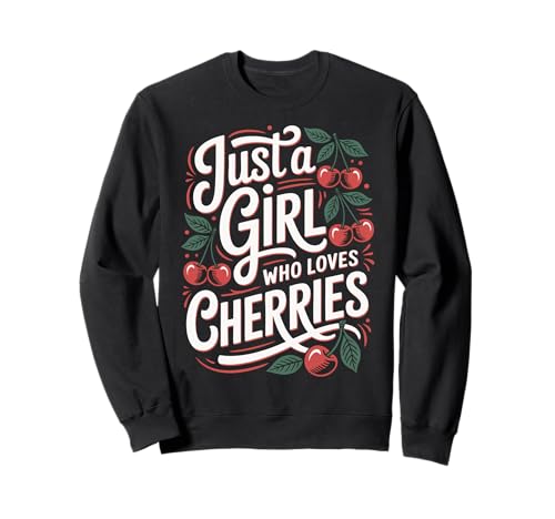 Cherry Nur EIN Mädchen, das Kirschfrüchte liebt Sweatshirt von Cherry Cherries Fruit Food