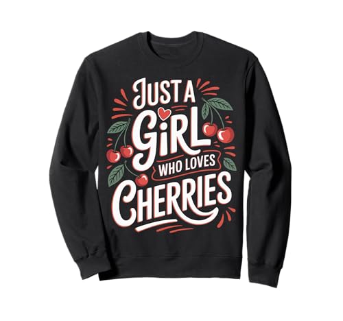 Cherry Nur EIN Mädchen, das Kirschfrüchte liebt Sweatshirt von Cherry Cherries Fruit Food