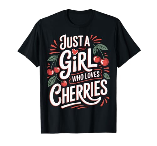 Cherry Nur EIN Mädchen, das Kirschfrüchte liebt T-Shirt von Cherry Cherries Fruit Food