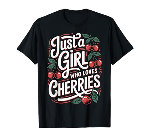Cherry Nur EIN Mädchen, das Kirschfrüchte liebt T-Shirt von Cherry Cherries Fruit Food