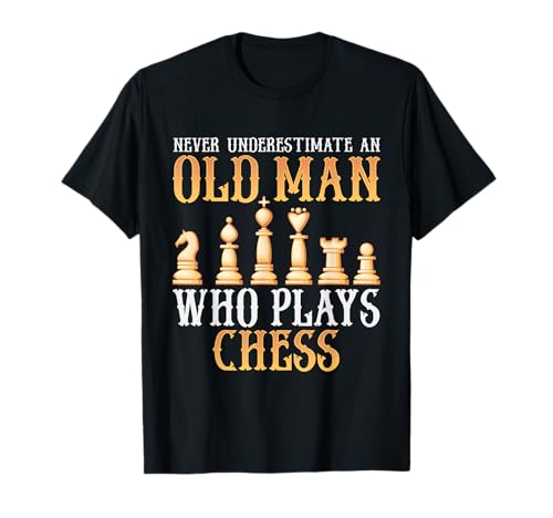 Never Underestimate An Old Man Who Plays Chess T-Shirt von Chess CG