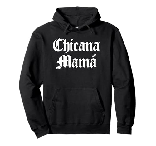 Chicana Mama Mama Mexikanische Amerikanische Frauen Hispanic Latina Geschenk Pullover Hoodie Chicana Mama Mama Mexikanische Amerikanische Frauen Hispanic Latina Geschenk Pullover Hoodie von Chicana Apparel by Jarkz
