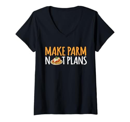 Damen Make Parm Not Plans Chicken Parm Lover T-Shirt mit V-Ausschnitt Damen Make Parm Not Plans Chicken Parm Lover T-Shirt mit V-Ausschnitt von Chicken Parm Liebhaber Design Idee