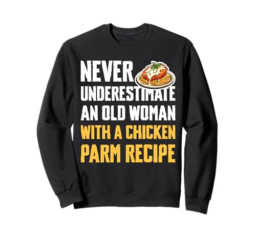 Never Underestimate An Old Woman with A Chicken Parm Recipe Sweatshirt Never Underestimate An Old Woman with A Chicken Parm Recipe Sweatshirt von Chicken Parm Liebhaber Designs Idee