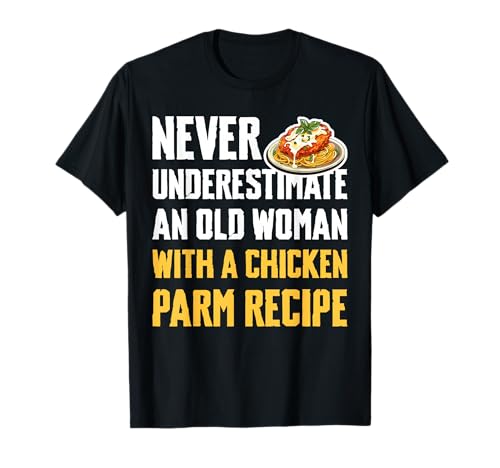 Never Underestimate An Old Woman with A Chicken Parm Recipe T-Shirt Never Underestimate An Old Woman with A Chicken Parm Recipe T-Shirt von Chicken Parm Liebhaber Designs Idee