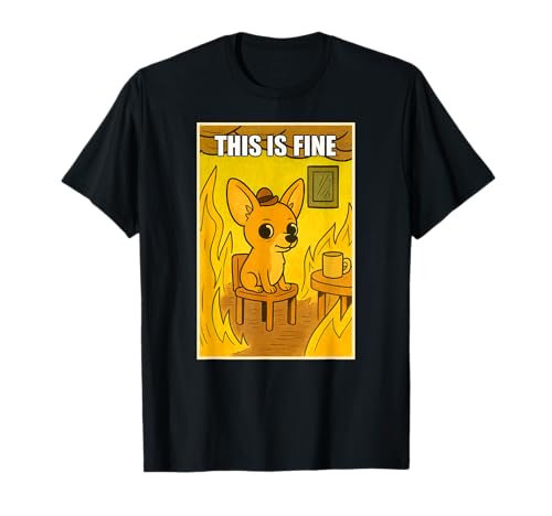 Lustiger Chihuahua Hund This Is Fine Humor Meme Men Women T-Shirt von ChihuahuaAxis1