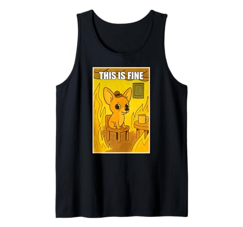 Lustiger Chihuahua Hund This Is Fine Humor Meme Men Women Tank Top von ChihuahuaAxis1