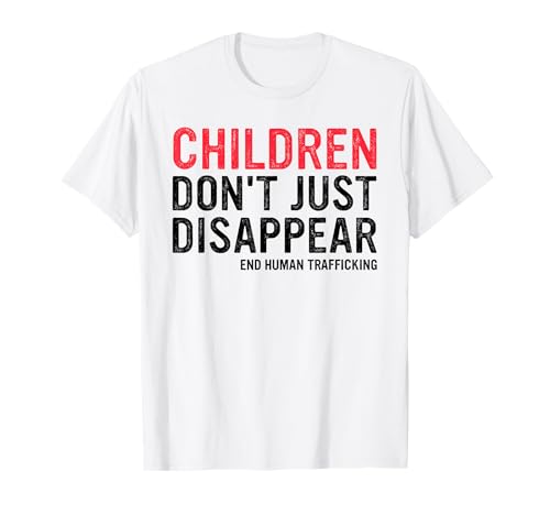 Kinder Verschwinden Nicht einfach — Beenden Sie den Menschenhandel — Bekleidung T-Shirt Kinder Verschwinden Nicht einfach — Beenden Sie den Menschenhandel — Bekleidung T-Shirt von Children Don't Just Disappear Apparel