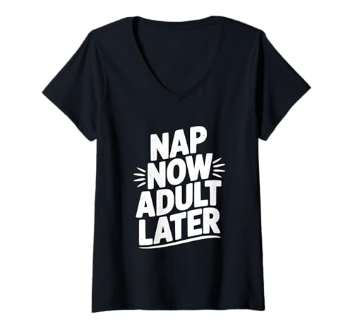 Damen Nap Now Adult Later Lustiger Schlafhumor zur Entspannung T-Shirt mit V-Ausschnitt Damen Nap Now Adult Later Lustiger Schlafhumor zur Entspannung T-Shirt mit V-Ausschnitt von Chill Vibes and Cozy Times Apparel Collection