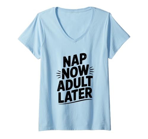 Damen Nap Now Adult Later Lustiger Schlafhumor zur Entspannung T-Shirt mit V-Ausschnitt Damen Nap Now Adult Later Lustiger Schlafhumor zur Entspannung T-Shirt mit V-Ausschnitt von Chill Vibes and Cozy Times Apparel Collection