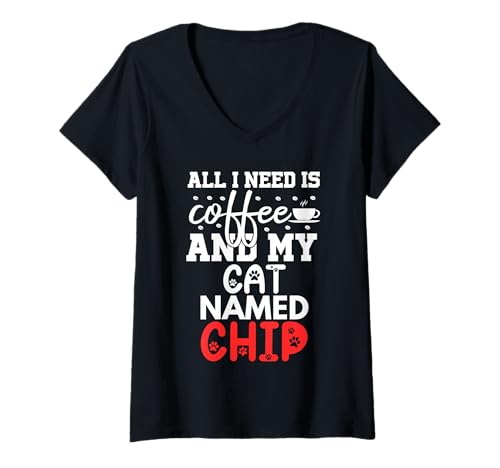 Damen Katzennamen-Chip-Geschenke Alles was ich Brauche ist Kaffee Katze Named Chip T-Shirt mit V-Ausschnitt von Chip Cat Name GIfts With Coffee