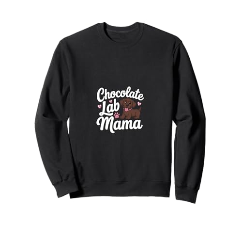 Chocolate Lab Mama – Schokoladen-Labrador Sweatshirt Chocolate Lab Mama – Schokoladen-Labrador Sweatshirt von Chocolate Labrador Lab Merch