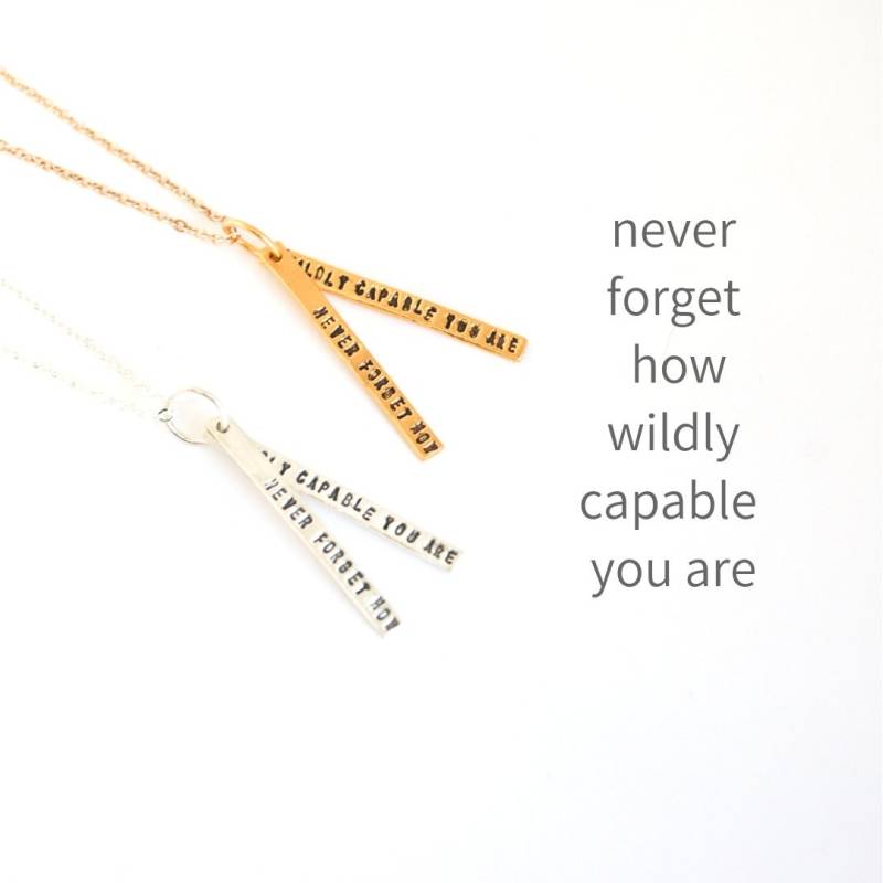Never Forget How Wildly Capable You Are - Zitat Halskette Handgemacht in Usa Sterling Silber Oder Gold Vermeil By Chocolate & Steel Perseverance von ChocolateAndSteel