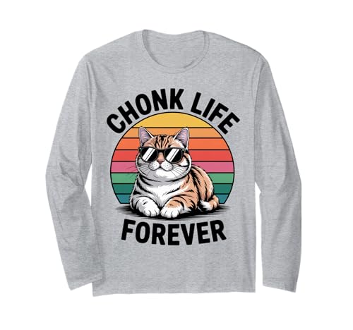 Chonk Life Katze Männer Frauen Kinder Geschenk Langarmshirt Chonk Life Katze Männer Frauen Kinder Geschenk Langarmshirt von Chonk Life Forever