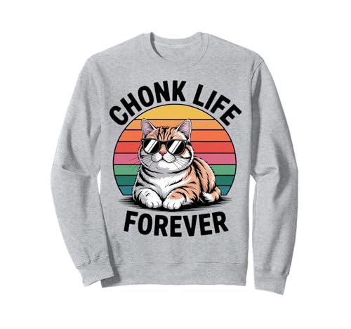 Chonk Life Katze Männer Frauen Kinder Geschenk Sweatshirt von Chonk Life Forever