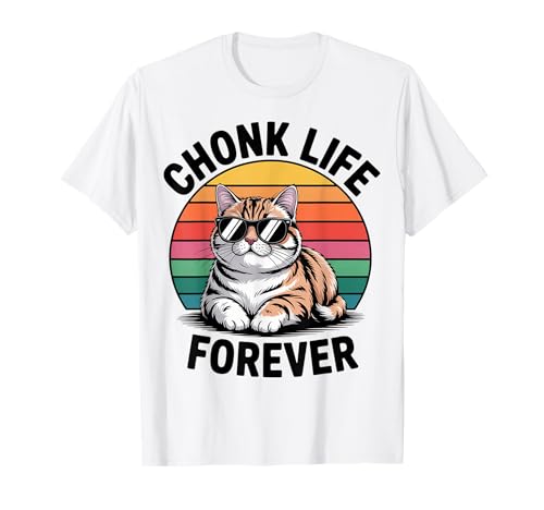 Chonk Life Katze Männer Frauen Kinder Geschenk T-Shirt Chonk Life Katze Männer Frauen Kinder Geschenk T-Shirt von Chonk Life Forever