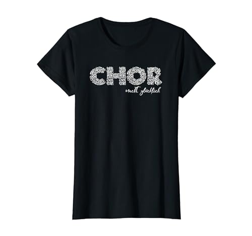 Damen Sänger Chor Geschenk lustiges T-Shirt Singen von Chor Macht Glücklich