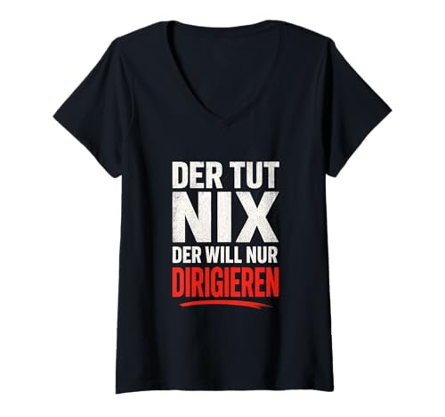 Damen Der Tut Nix Der Will Nur Dirigieren - Dirigent T-Shirt mit V-Ausschnitt Damen Der Tut Nix Der Will Nur Dirigieren - Dirigent T-Shirt mit V-Ausschnitt von Chorleiter Dirigieren Musik Orchester