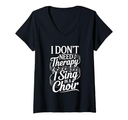 Damen I Don't Need Therapy I Sing In A Choir Chorsänger - T-Shirt mit V-Ausschnitt Damen I Don't Need Therapy I Sing In A Choir Chorsänger - T-Shirt mit V-Ausschnitt von Chorseelenheilung Harmonie