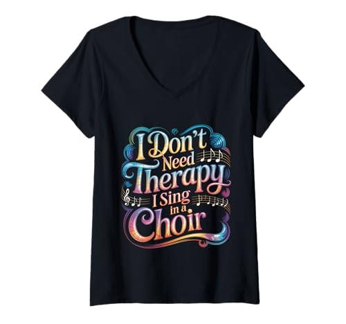 Damen I Don't Need Therapy I Sing In A Choir Chorsänger T-Shirt mit V-Ausschnitt Damen I Don't Need Therapy I Sing In A Choir Chorsänger T-Shirt mit V-Ausschnitt von Chorseelenheilung Harmonie
