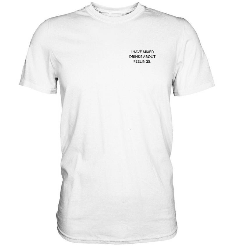 I Have Mixed Drinks About Feelings T-Shirt | Drinking T-Shirt Alkohol Party Single von ChrisShirtBizz