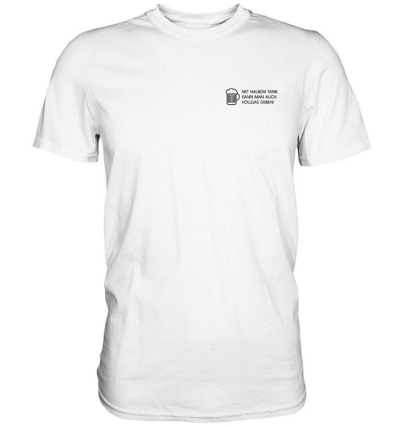 Mit Halbem Tank Kann Man Auch Vollgas Geben | Sauf T-Shirt Hangover Bier Drunk Party von ChrisShirtBizz