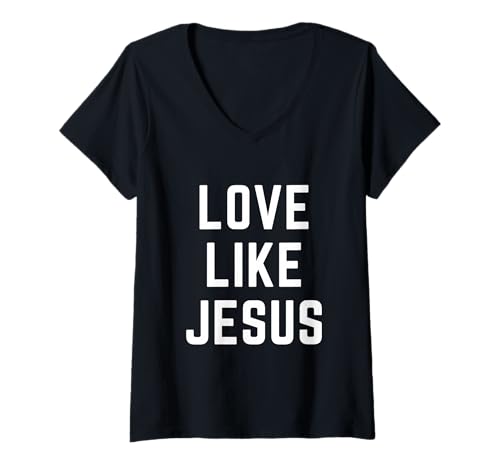 Damen Love Like Jesus Christian Faith Bibelvers Anbetung T-Shirt mit V-Ausschnitt Damen Love Like Jesus Christian Faith Bibelvers Anbetung T-Shirt mit V-Ausschnitt von Christian Apparel Jesus Christ Bible Merch