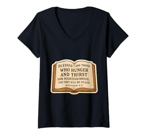 Damen Christlicher Bibelvers Zitat Matthäus 5:6 Jesus Christus Glaube T-Shirt mit V-Ausschnitt von Christian Bible Verse Quote Matthew 5:6 Products