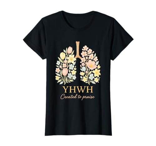 Damen YHWH Created to Praise Floral Lungs Christian Zitat T-Shirt von Christian Breath Quote for Women