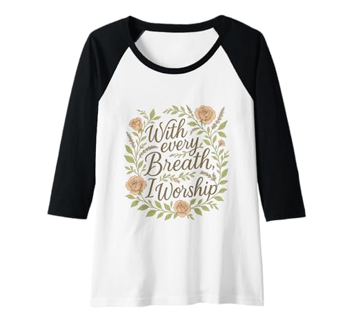 Damen with Every Breath I Worship Christian Zitat Faith Raglan von Christian Breath Quote for Women