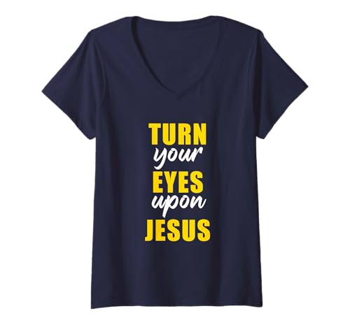 Damen Turn Your Eyes Upon Jesus – Passover Easter Christian Faith T-Shirt mit V-Ausschnitt von Christian Faith & Bible Verse Inspiration