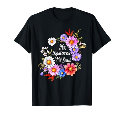 He Restores My Soul Bibelvers Christian Floral Women T-Shirt He Restores My Soul Bibelvers Christian Floral Women T-Shirt von Christian Gifts Co.