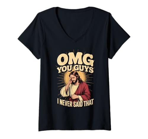 Damen OMG You Guys I Never Said That Jesus T-Shirt mit V-Ausschnitt Damen OMG You Guys I Never Said That Jesus T-Shirt mit V-Ausschnitt von Christian Lustiges Jesus Meme Sarkastisch