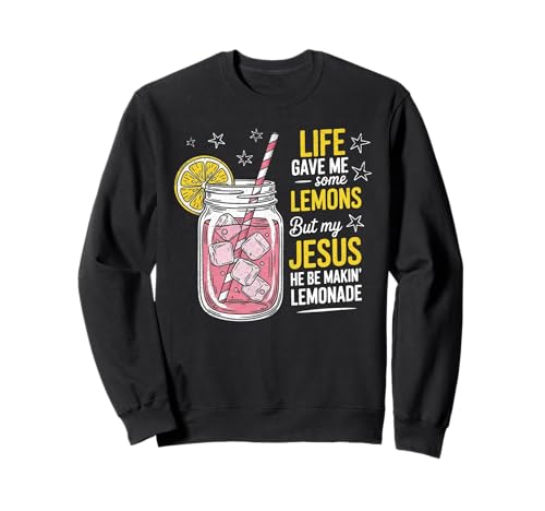 Das Leben gab Mir Zitronen, von Jesus hergestellte Limonade, Glaube, für Männer und Frauen Sweatshirt von Christian Quote Faith and Lemonade Co.