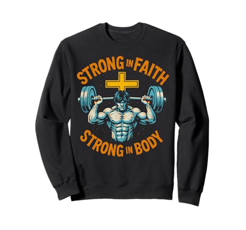 Faith Strong in Faith Strong in Body Cool Herren Christian Sweatshirt von Christian Religious Bible Verse Spiritual Clothing