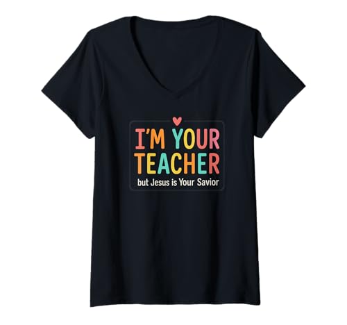 Damen I'm Your Teacher But Jesus is Your Savior Colorful Christian T-Shirt mit V-Ausschnitt Damen I'm Your Teacher But Jesus is Your Savior Colorful Christian T-Shirt mit V-Ausschnitt von Christian Teacher Jesus Christ Savior Faith Design