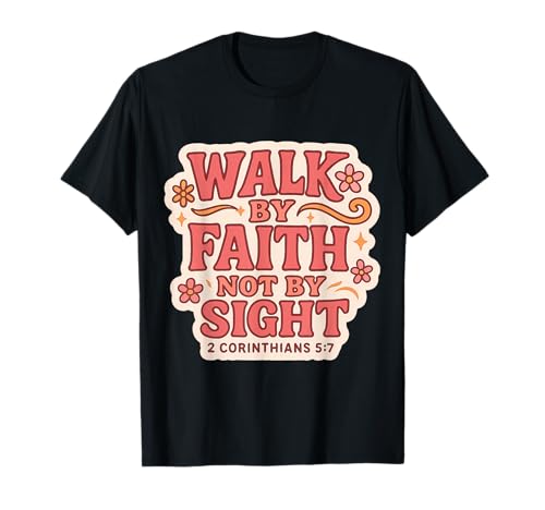 Christlicher Bibelvers Zitat Walk by Faith Not by Sight Women T-Shirt Christlicher Bibelvers Zitat Walk by Faith Not by Sight Women T-Shirt von Christian Walk By Faith Not By Sight Women Merch