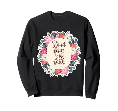 Christian Woman Bibelvers Zitat Stand Firm In The Faith Sweatshirt von Christian Woman Stand Firm In The Faith Products