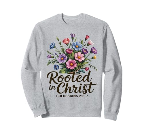 In Christus verwurzelt Florale Christliche Frauen Sweatshirt In Christus verwurzelt Florale Christliche Frauen Sweatshirt von Christian Women Colossians 2:6-7 Scripture Verse