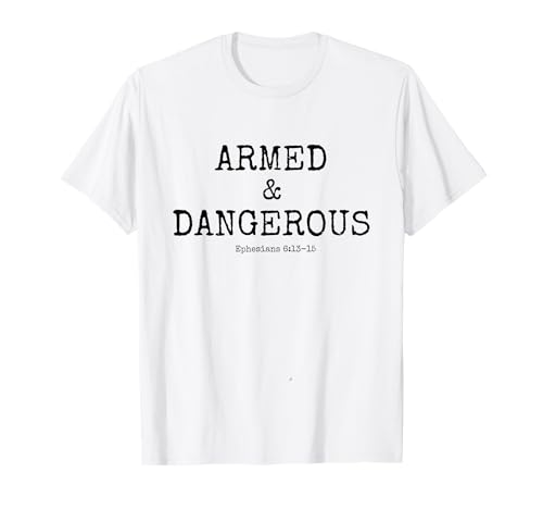 Christian Men Armed & Dangerous, Eph. 6:13-15, ARMOR OF GOD T-Shirt von Christian quotes and bible verses