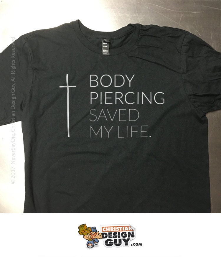 Body Piercing Saved My Life | Kreuz | Unisex Christian T-Shirt Biker Tattoo Religiöse Kirche Maßanfertigung von ChristianTshirtGuy