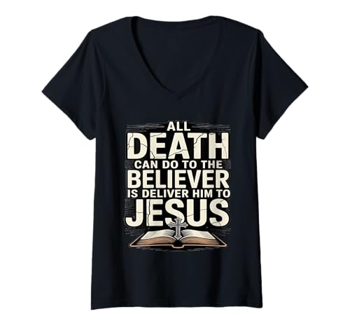 Damen Alles, was der Tod dem Gläubigen antun kann, ist, ihn zu T-Shirt mit V-Ausschnitt Damen Alles, was der Tod dem Gläubigen antun kann, ist, ihn zu T-Shirt mit V-Ausschnitt von Christlicher Bibelvers Gläubiger Jesus Kreuz Grafi