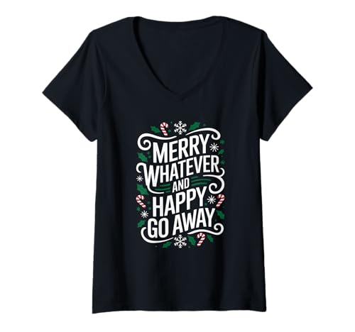 Damen Lustiges Zitat "Merry Whatever And Happy Go Away Christmas" T-Shirt mit V-Ausschnitt von Christmas 2024