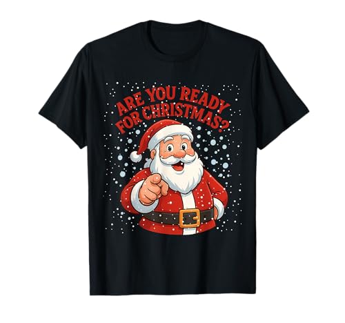 Weihnachtsmann-T-Shirts für Kinder, seid Ihr bereit? T-Shirt Weihnachtsmann-T-Shirts für Kinder, seid Ihr bereit? T-Shirt von Christmas Gifts Store