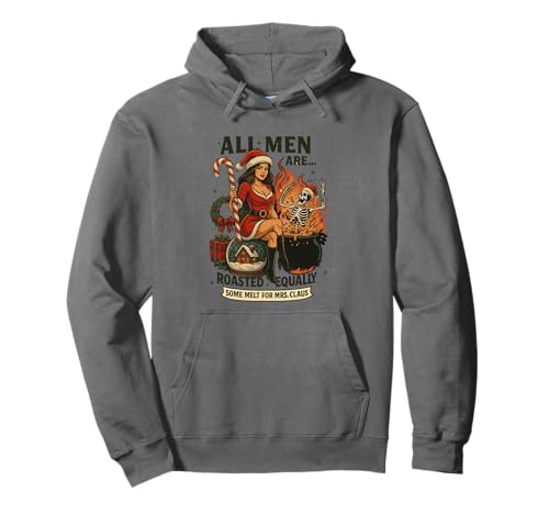 Alle Männer Werden gleich geröstet, etwas schmilzt für Mrs. Claus Pullover Hoodie Alle Männer Werden gleich geröstet, etwas schmilzt für Mrs. Claus Pullover Hoodie von Christmas Humor Santa Mrs Claus Skeleton