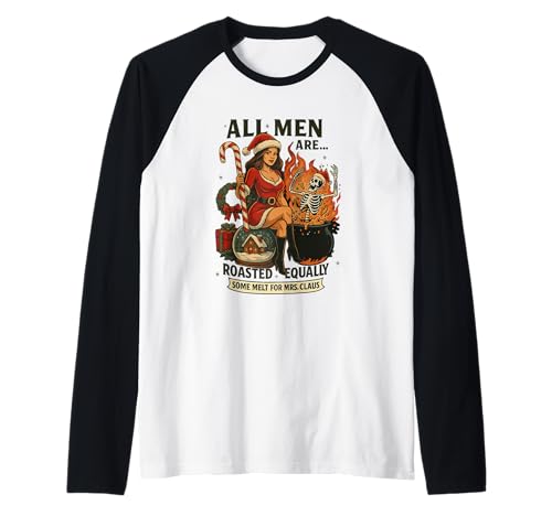 Alle Männer Werden gleich geröstet, etwas schmilzt für Mrs. Claus Raglan von Christmas Humor Santa Mrs Claus Skeleton